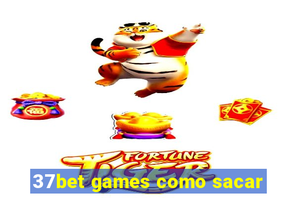 37bet games como sacar